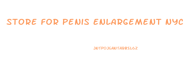 Store For Penis Enlargement Nyc