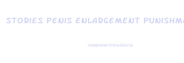 Stories Penis Enlargement Punishment