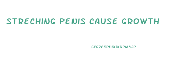 Streching Penis Cause Growth