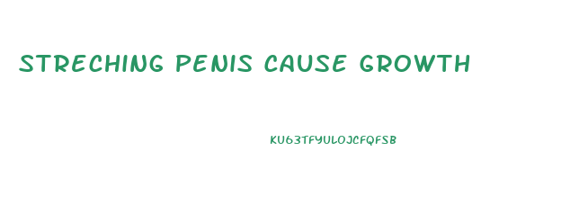 Streching Penis Cause Growth