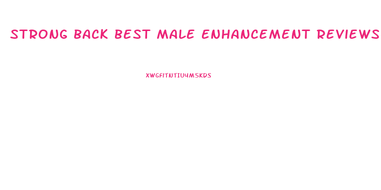 Strong Back Best Male Enhancement Reviews
