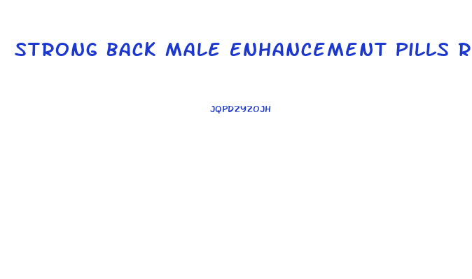 Strong Back Male Enhancement Pills Reviews