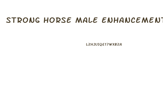 Strong Horse Male Enhancement Pills