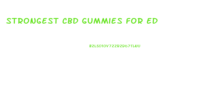 Strongest Cbd Gummies For Ed