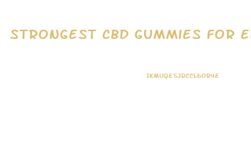 Strongest Cbd Gummies For Ed