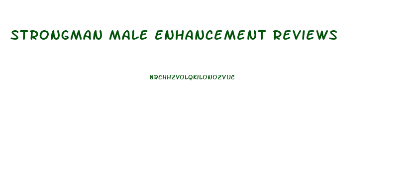 Strongman Male Enhancement Reviews