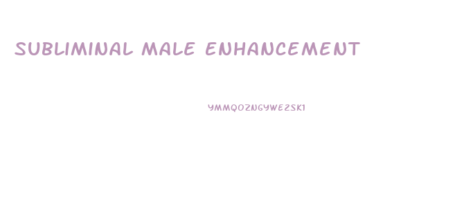 Subliminal Male Enhancement