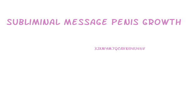 Subliminal Message Penis Growth