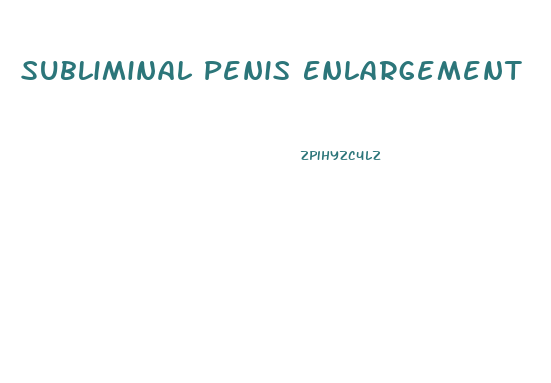 Subliminal Penis Enlargement