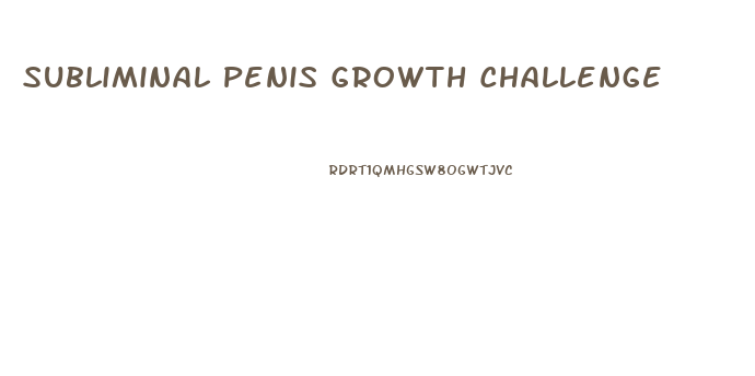 Subliminal Penis Growth Challenge
