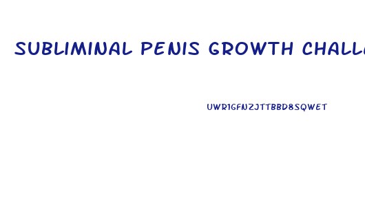Subliminal Penis Growth Challenge