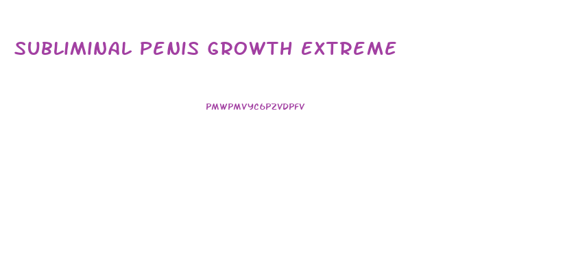 Subliminal Penis Growth Extreme