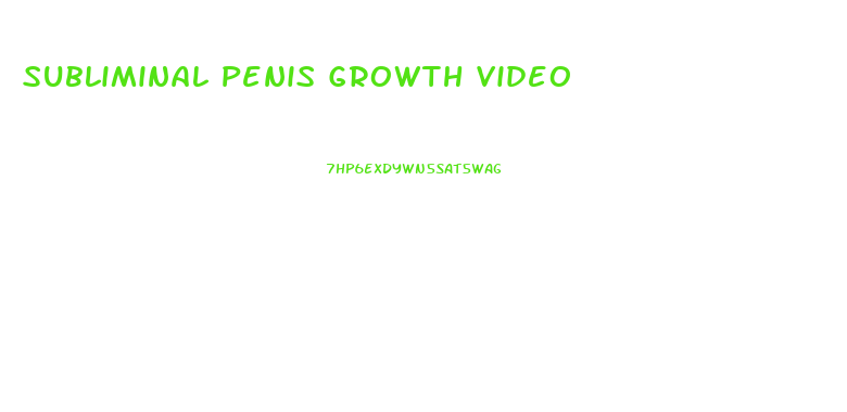 Subliminal Penis Growth Video