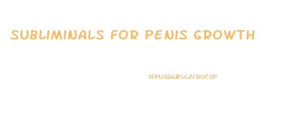 Subliminals For Penis Growth