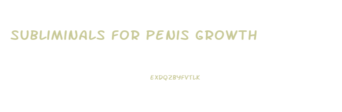 Subliminals For Penis Growth