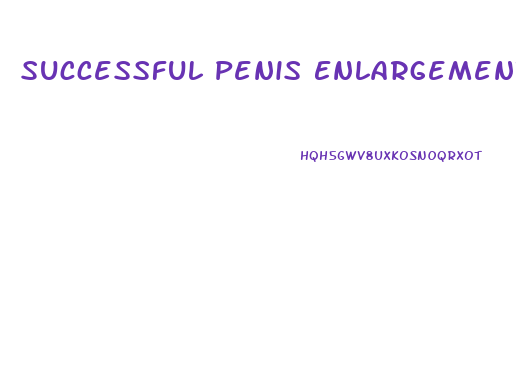 Successful Penis Enlargement