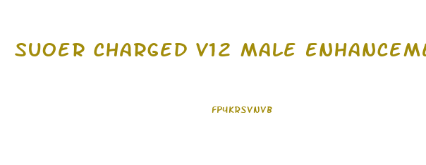 Suoer Charged V12 Male Enhancement