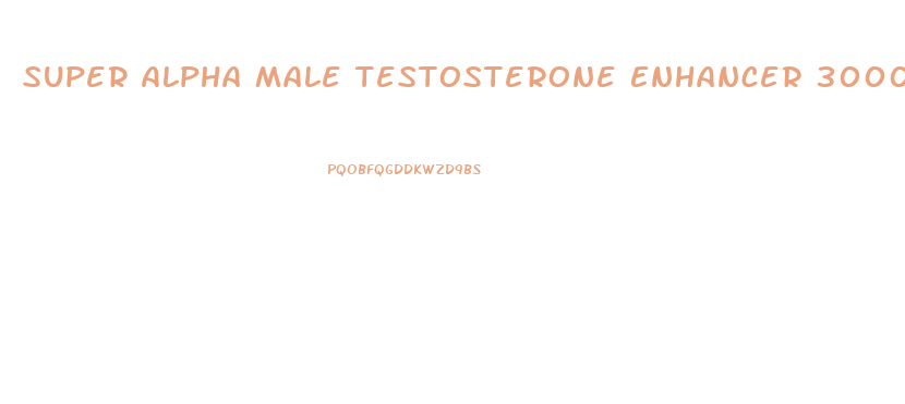 Super Alpha Male Testosterone Enhancer 3000