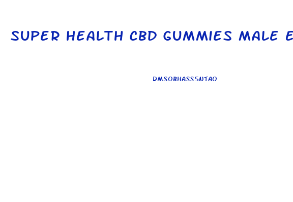 Super Health Cbd Gummies Male Enhancement