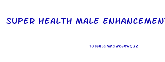 Super Health Male Enhancement Para Que Sirve
