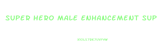 Super Hero Male Enhancement Supplement