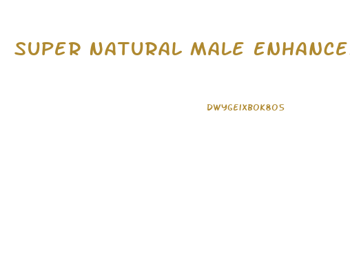 Super Natural Male Enhancement Ryan Masters
