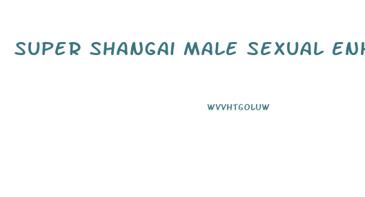 Super Shangai Male Sexual Enhancement Capsules