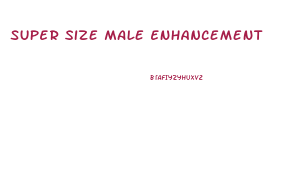 Super Size Male Enhancement