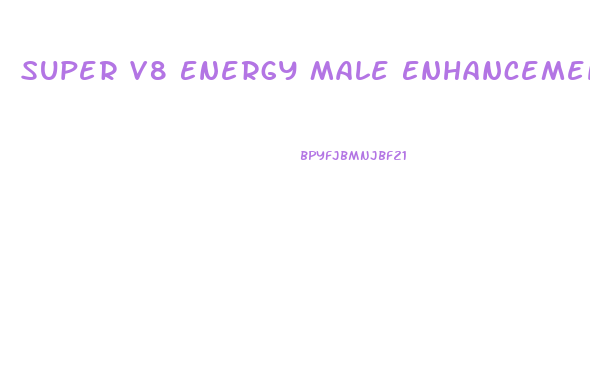 Super V8 Energy Male Enhancement Pills