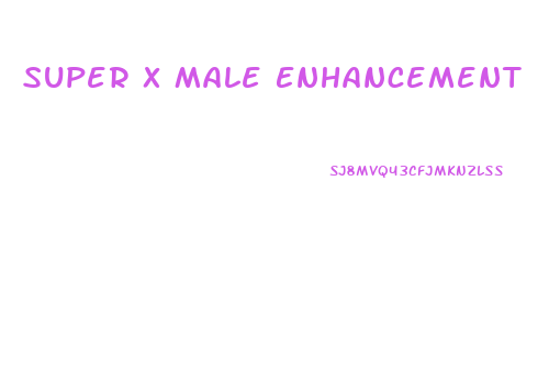 Super X Male Enhancement