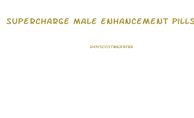 Supercharge Male Enhancement Pills
