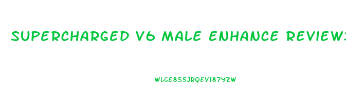 Supercharged V6 Male Enhance Reviews