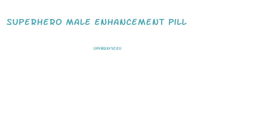 Superhero Male Enhancement Pill