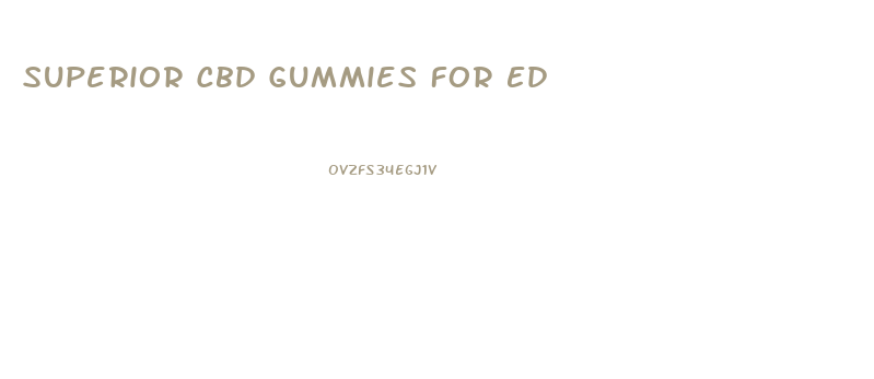 Superior Cbd Gummies For Ed