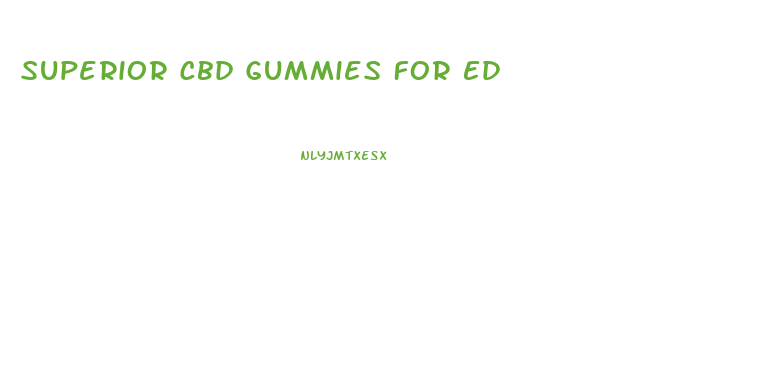 Superior Cbd Gummies For Ed