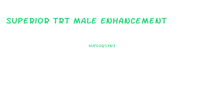 Superior Trt Male Enhancement