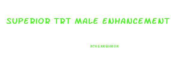 Superior Trt Male Enhancement