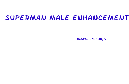 Superman Male Enhancement Pill Reviews