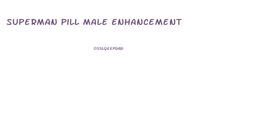 Superman Pill Male Enhancement