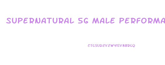 Supernatural 5g Male Performance Enhancer