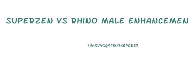 Superzen Vs Rhino Male Enhancement Pills