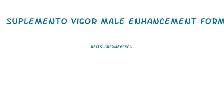 Suplemento Vigor Male Enhancement Formula