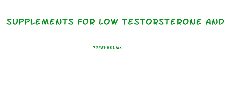 Supplements For Low Testorsterone And Penis Growth