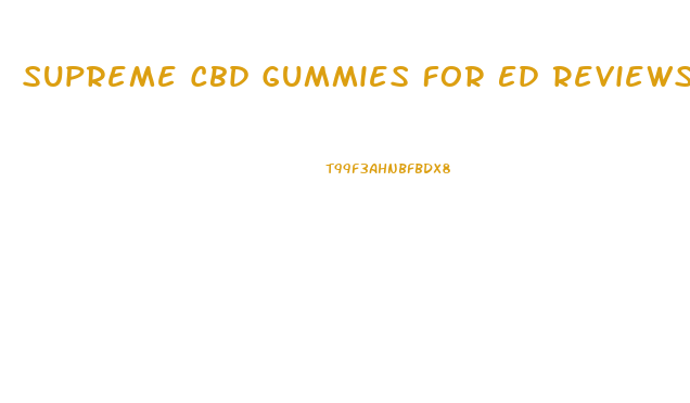 Supreme Cbd Gummies For Ed Reviews