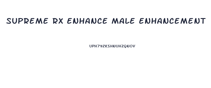 Supreme Rx Enhance Male Enhancement