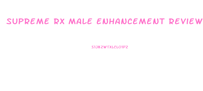 Supreme Rx Male Enhancement Reviews