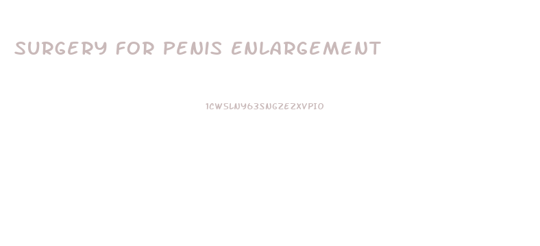 Surgery For Penis Enlargement