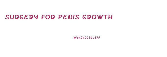 Surgery For Penis Growth