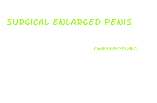 Surgical Enlarged Penis