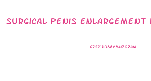 Surgical Penis Enlargement Procedure